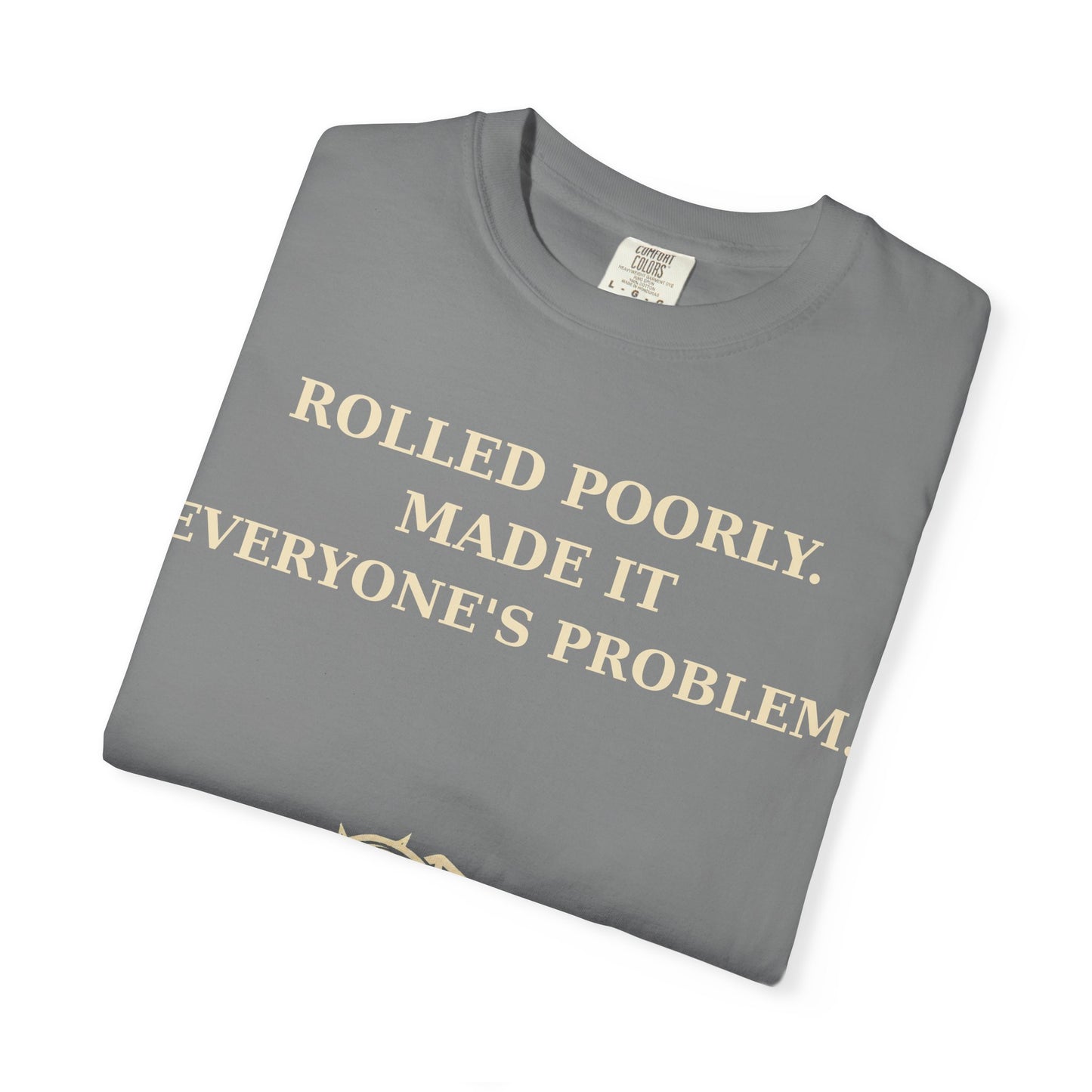 Gamer Tee -  Rolled Poorly Made It Everyone’s Problem D20 RPG Dice Shirt