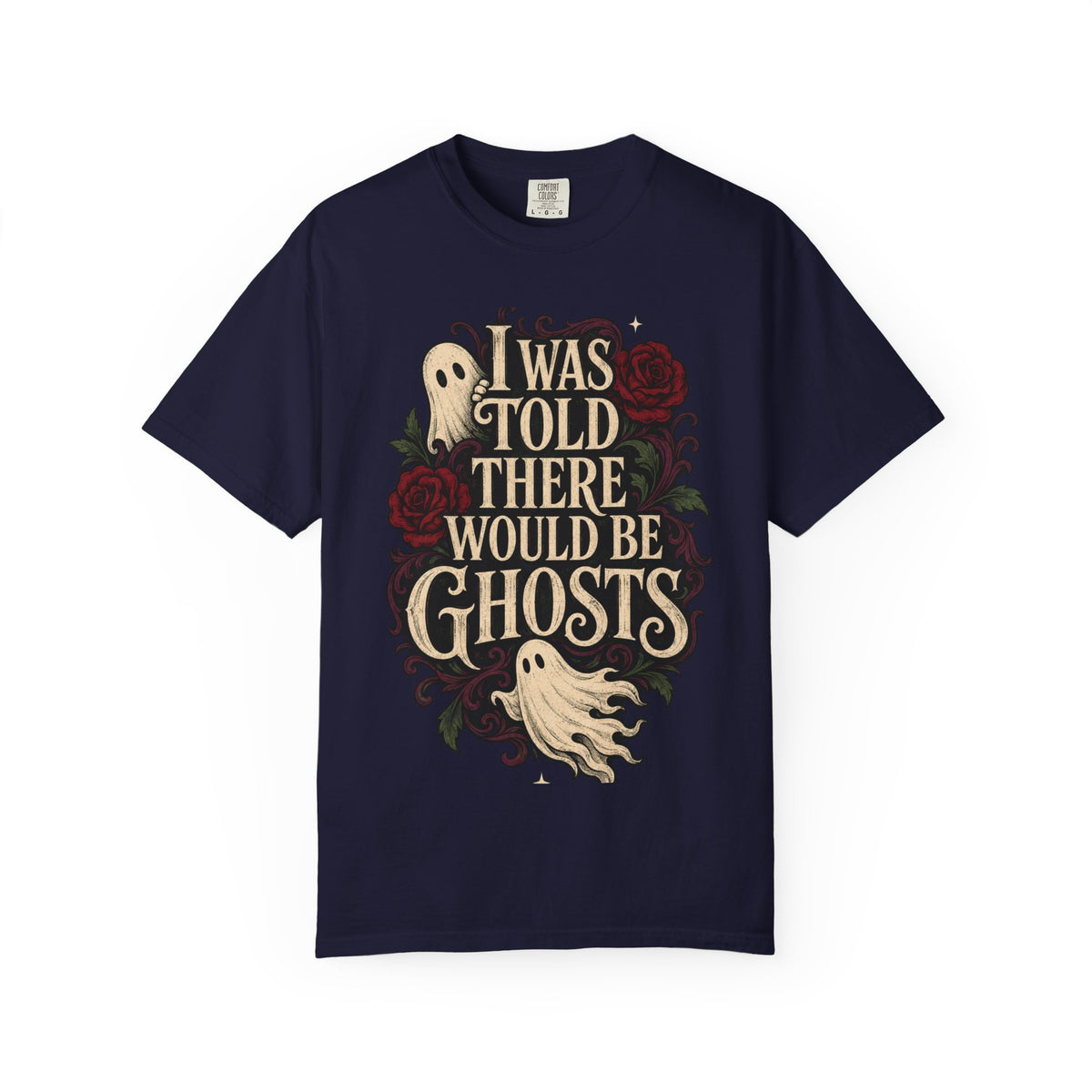 I Was Told There Would Be Ghosts T-Shirt