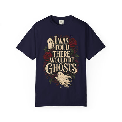 I Was Told There Would Be Ghosts T-Shirt