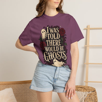 I Was Told There Would Be Ghosts T-Shirt