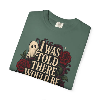 I Was Told There Would Be Ghosts T-Shirt