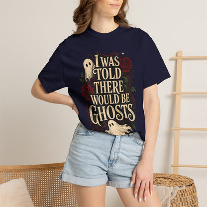 I Was Told There Would Be Ghosts T-Shirt