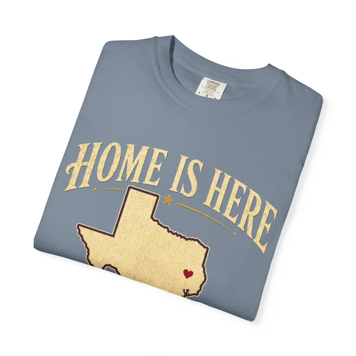 Conroe, Texas "Home Is Here" T-Shirt