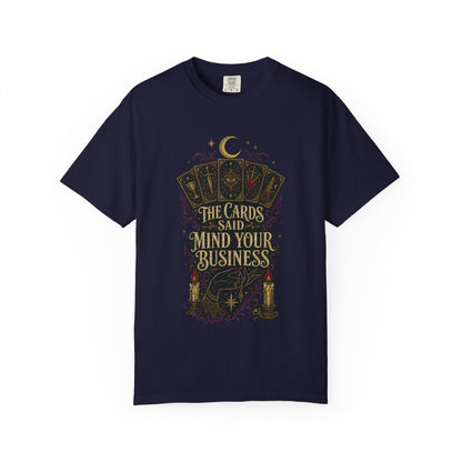 Tarot Tee — “The Cards Said Mind Your Business” Mystical Graphic T-Shirt