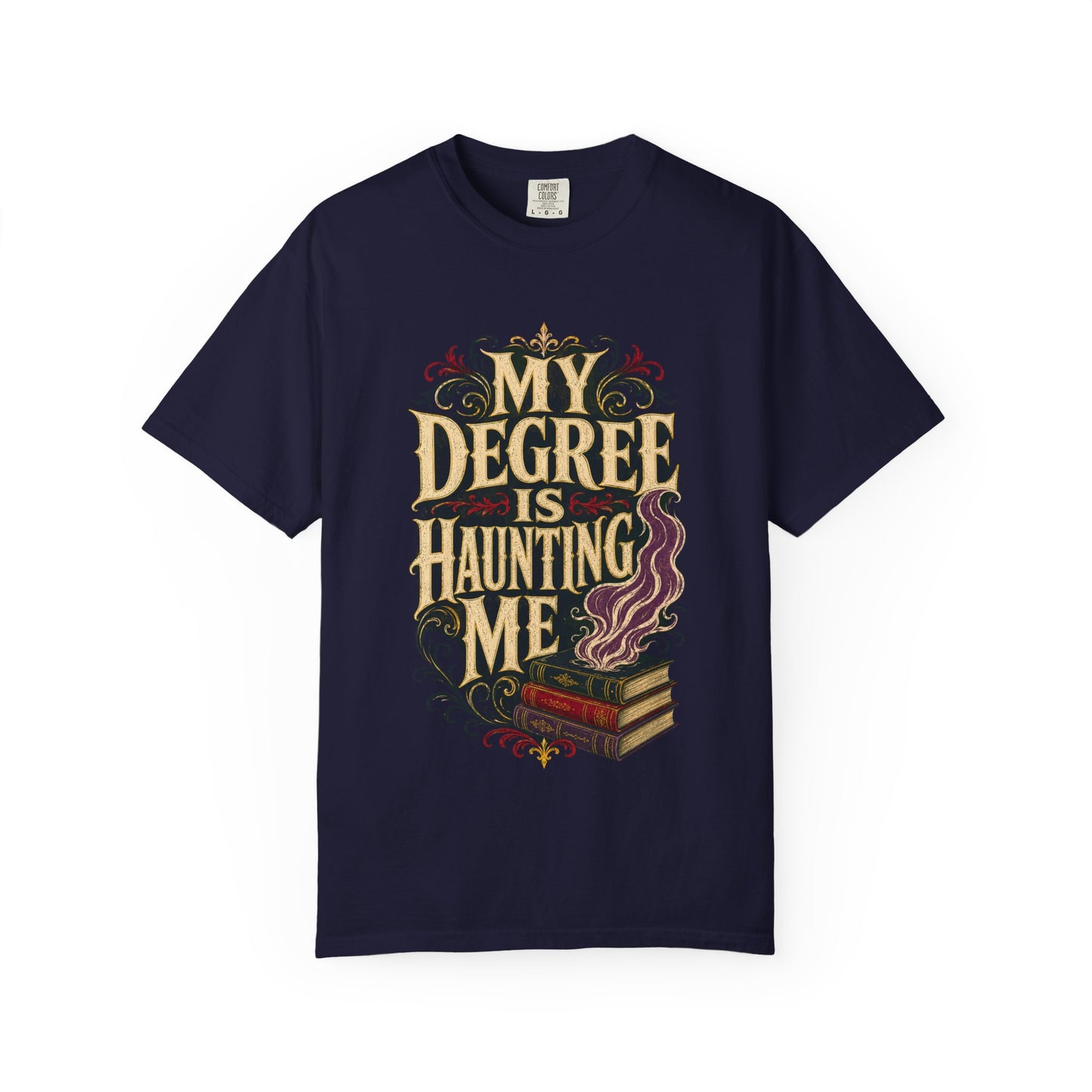 T-Shirt — "My Degree Is Haunting Me" Graphic Tee