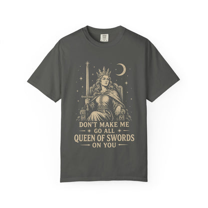 Don't Make Me Go All Queen of Swords Graphic Tee