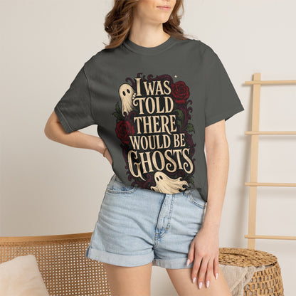 I Was Told There Would Be Ghosts T-Shirt