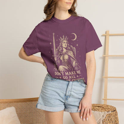 Don't Make Me Go All Queen of Swords Graphic Tee