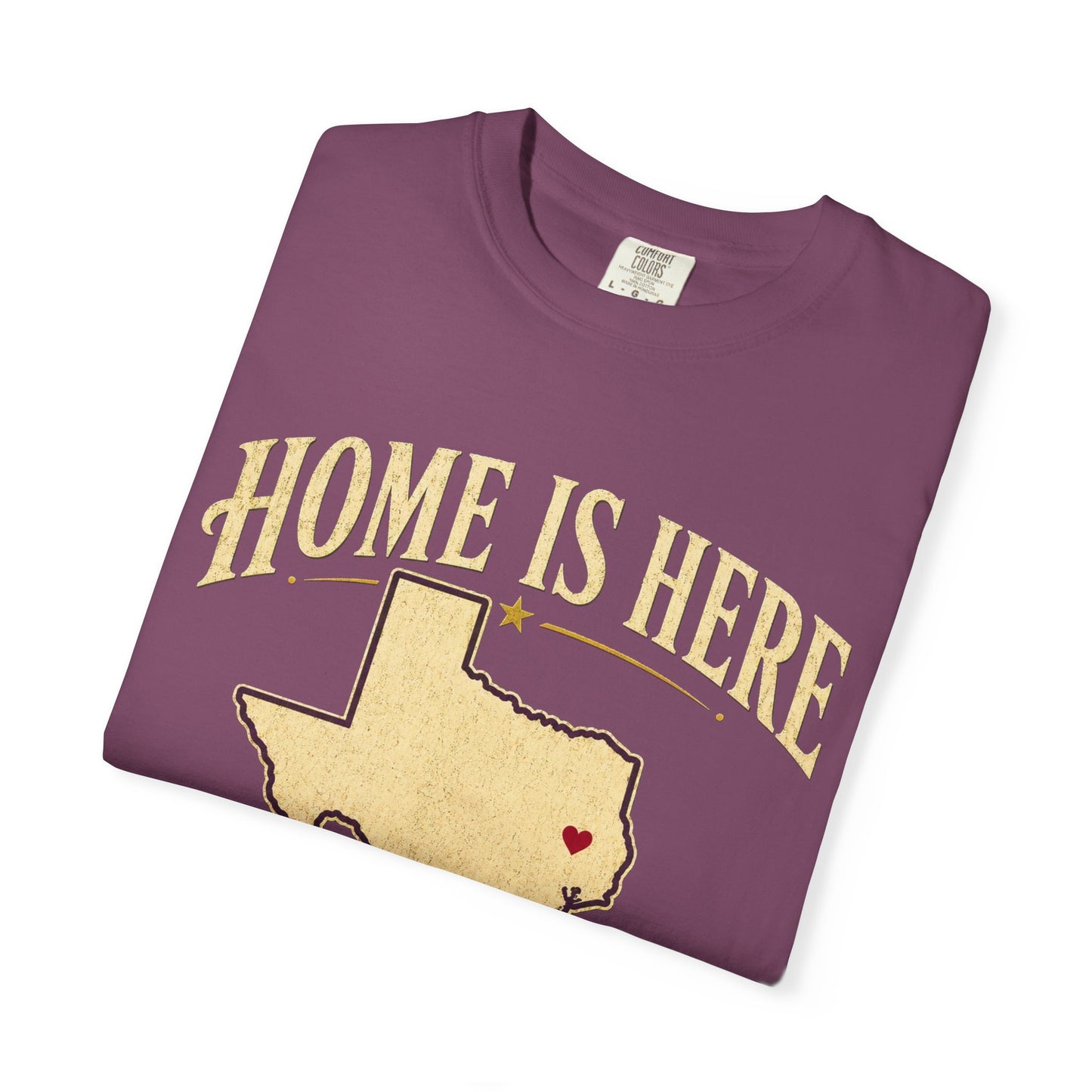 Conroe, Texas "Home Is Here" T-Shirt