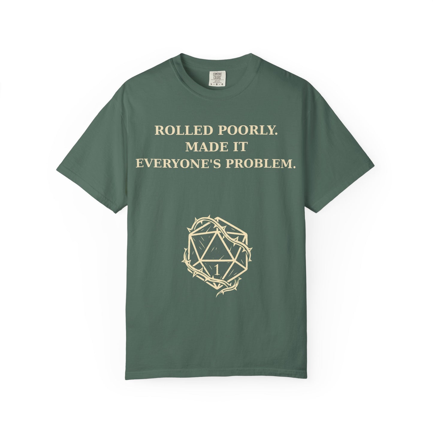 Gamer Tee -  Rolled Poorly Made It Everyone’s Problem D20 RPG Dice Shirt
