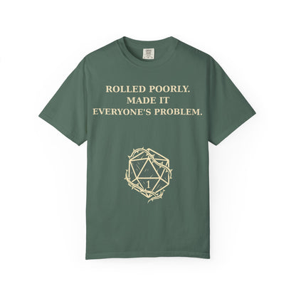 Gamer Tee -  Rolled Poorly Made It Everyone’s Problem D20 RPG Dice Shirt