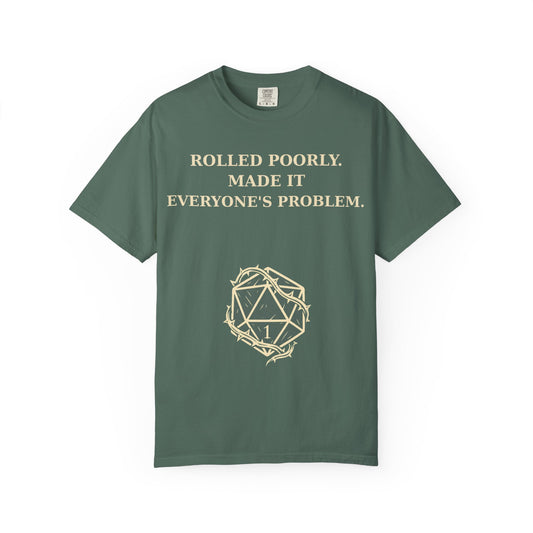 Gamer Tee -  Rolled Poorly Made It Everyone’s Problem D20 RPG Dice Shirt