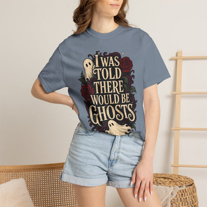 I Was Told There Would Be Ghosts T-Shirt