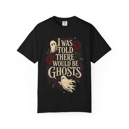 I Was Told There Would Be Ghosts T-Shirt