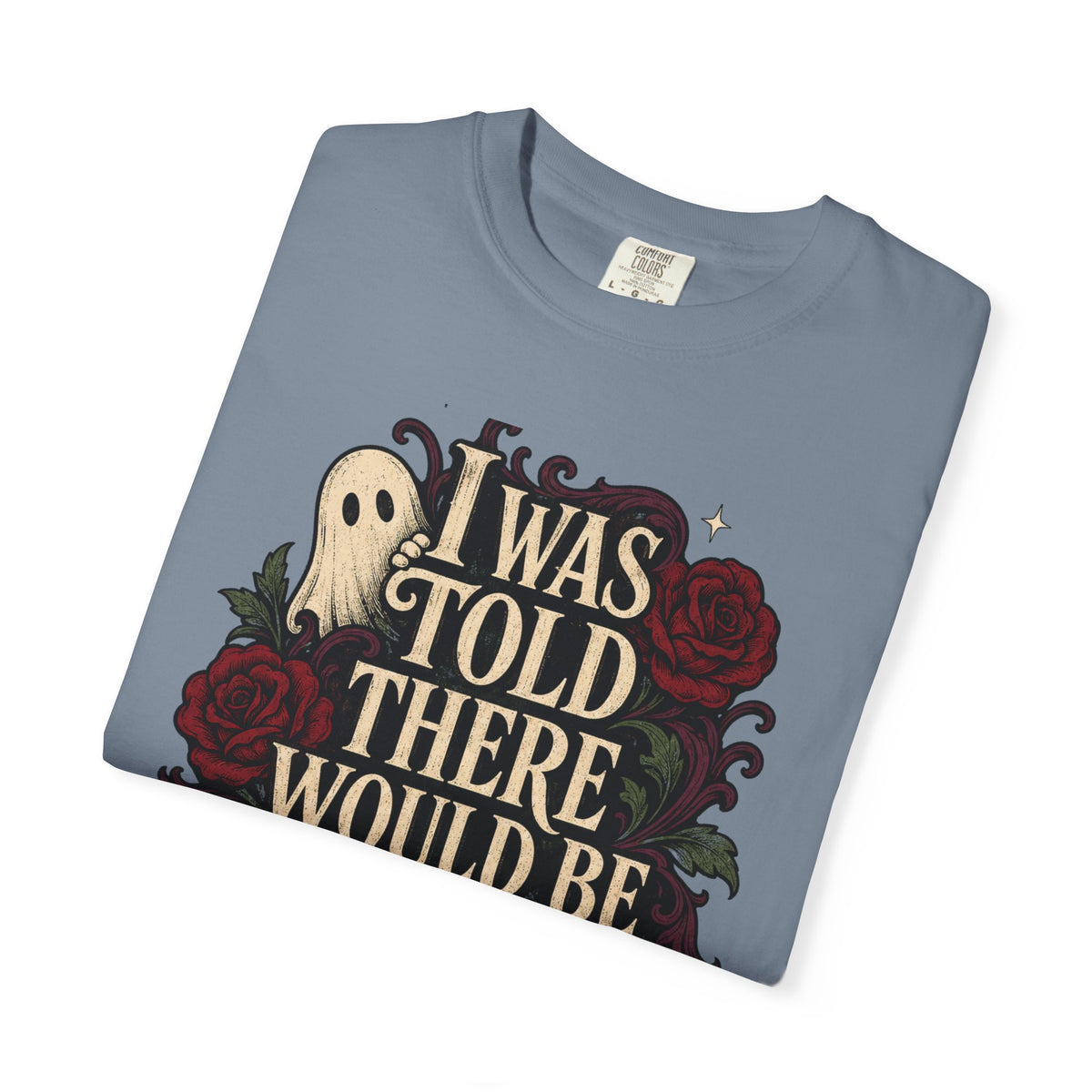 I Was Told There Would Be Ghosts T-Shirt