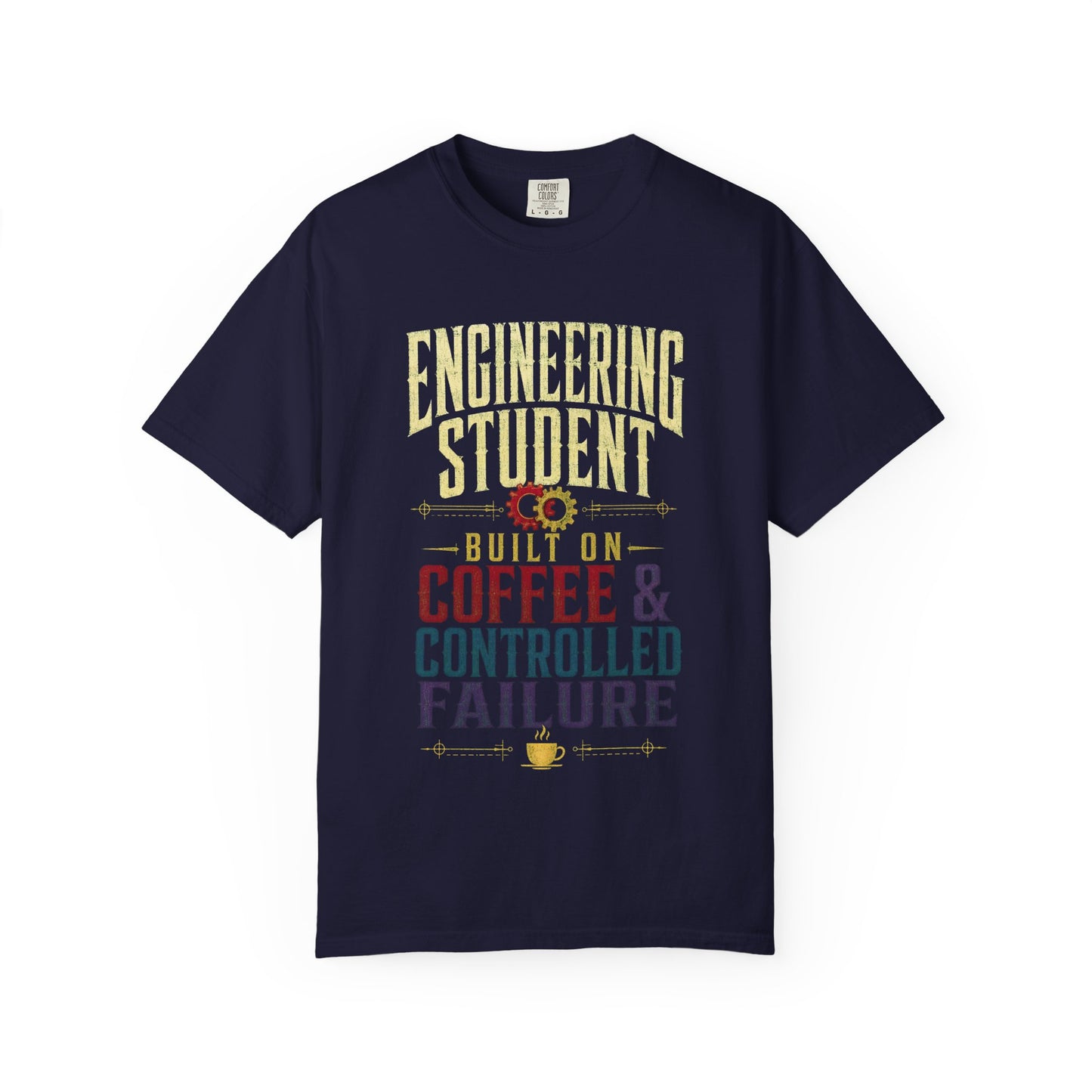 Engineering Student T-Shirt - "Built on Coffee & Controlled Failure" Graphic Tee