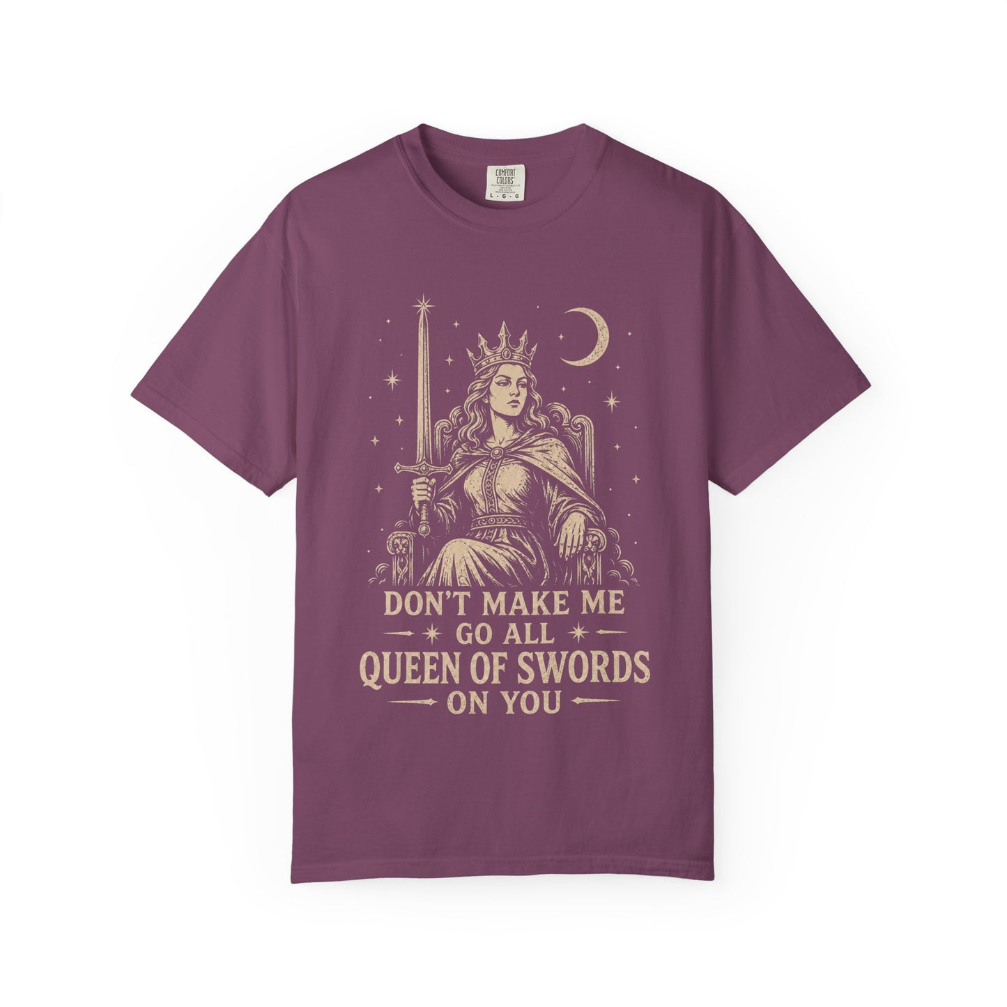 Don't Make Me Go All Queen of Swords Graphic Tee