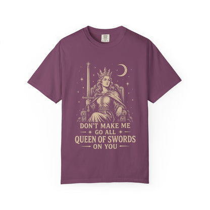 Don't Make Me Go All Queen of Swords Graphic Tee