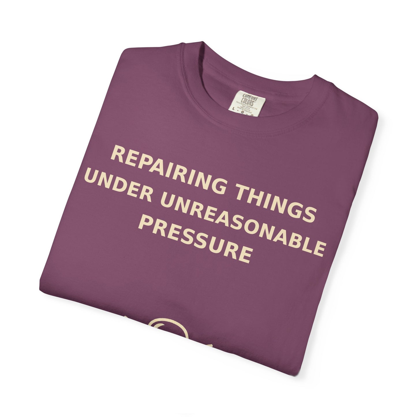 Gamer Tee  "Repairing Things Under Unreasonable Pressure" Graphic Tee