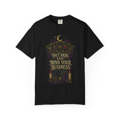Tarot Tee — “The Cards Said Mind Your Business” Mystical Graphic T-Shirt