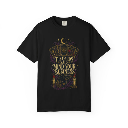Tarot Tee — “The Cards Said Mind Your Business” Mystical Graphic T-Shirt