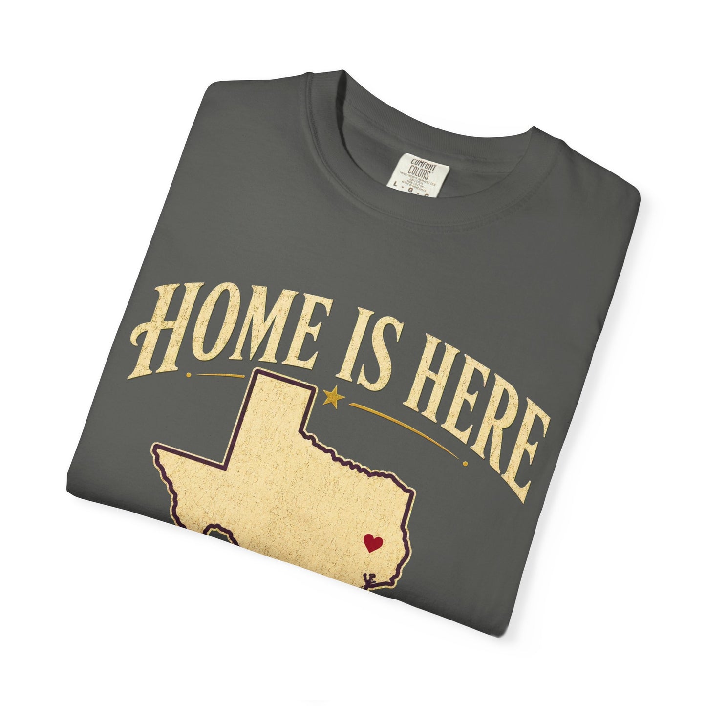 Conroe, Texas "Home Is Here" T-Shirt