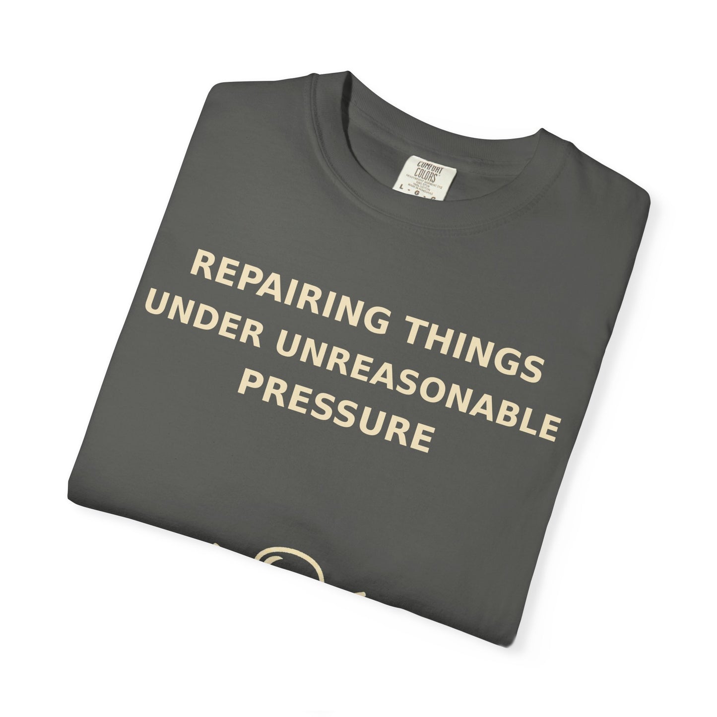 Gamer Tee  "Repairing Things Under Unreasonable Pressure" Graphic Tee