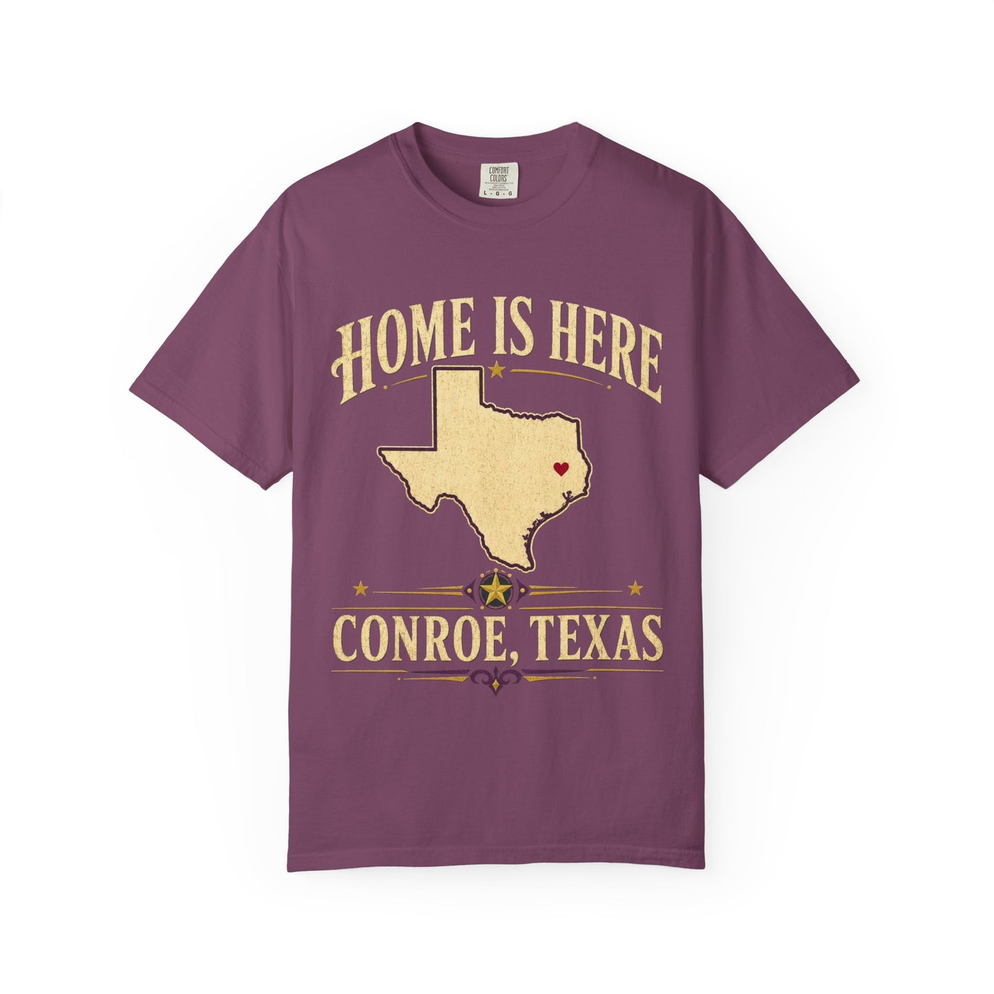 Conroe, Texas "Home Is Here" T-Shirt