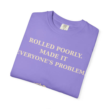 Gamer Tee -  Rolled Poorly Made It Everyone’s Problem D20 RPG Dice Shirt