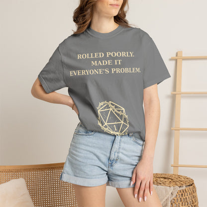 Gamer Tee -  Rolled Poorly Made It Everyone’s Problem D20 RPG Dice Shirt