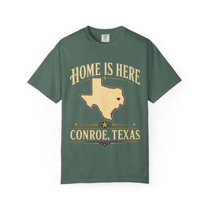 Conroe, Texas "Home Is Here" T-Shirt