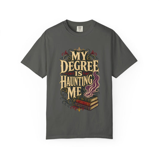 T-Shirt — "My Degree Is Haunting Me" Graphic Tee
