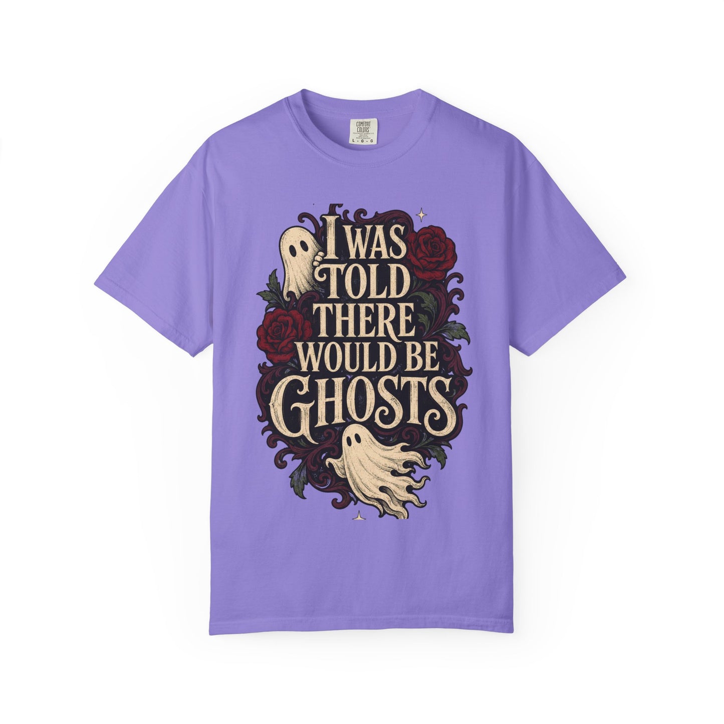 I Was Told There Would Be Ghosts T-Shirt