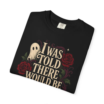 I Was Told There Would Be Ghosts T-Shirt