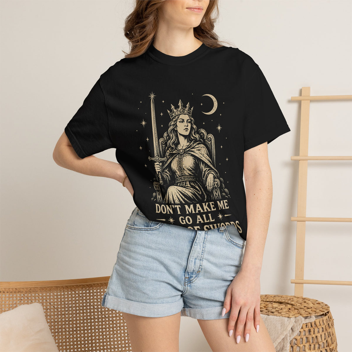 Don't Make Me Go All Queen of Swords Graphic Tee