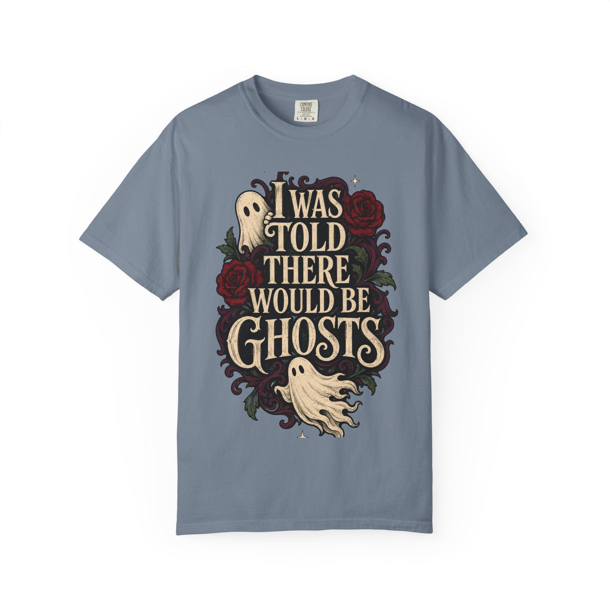 I Was Told There Would Be Ghosts T-Shirt