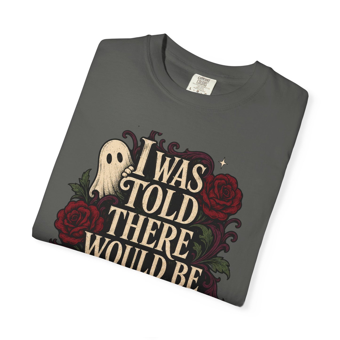I Was Told There Would Be Ghosts T-Shirt