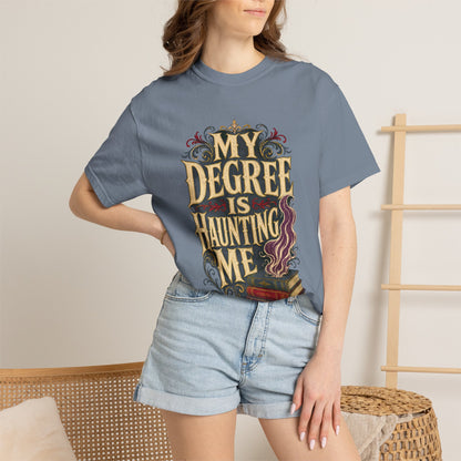 T-Shirt — "My Degree Is Haunting Me" Graphic Tee