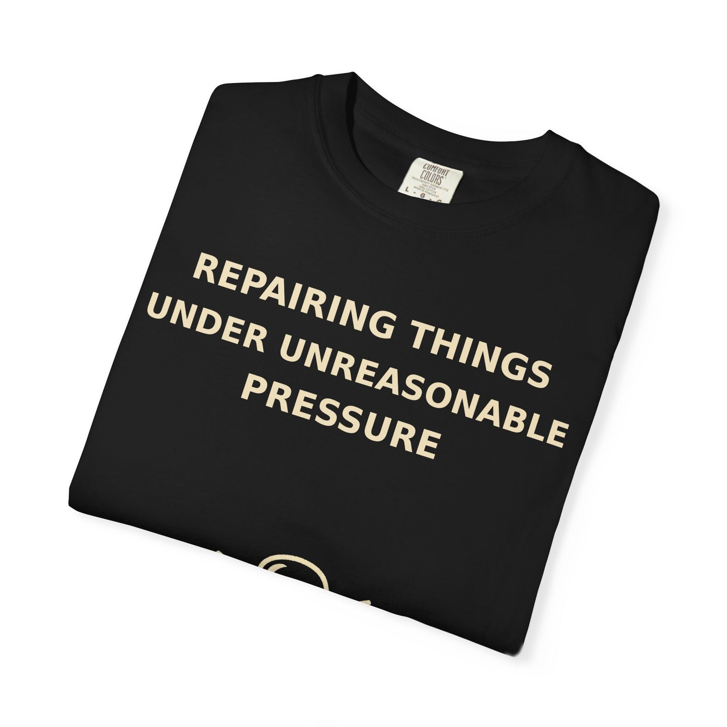 Gamer Tee  "Repairing Things Under Unreasonable Pressure" Graphic Tee