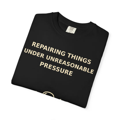 Gamer Tee  "Repairing Things Under Unreasonable Pressure" Graphic Tee