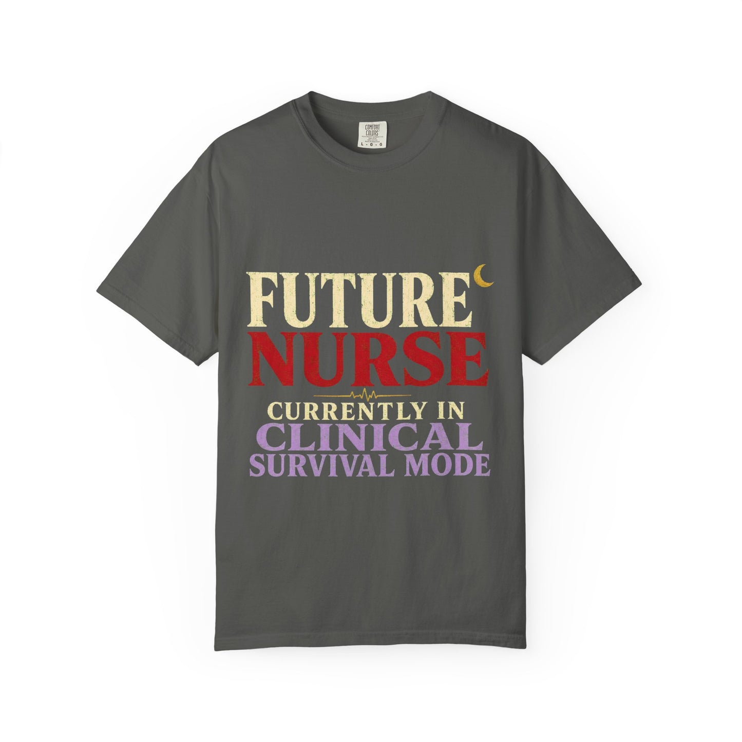 Future Nurse T-Shirt — Clinical Survival Mode Nursing Student Tee