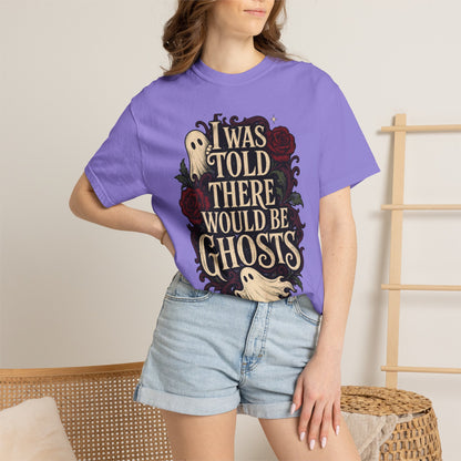 I Was Told There Would Be Ghosts T-Shirt