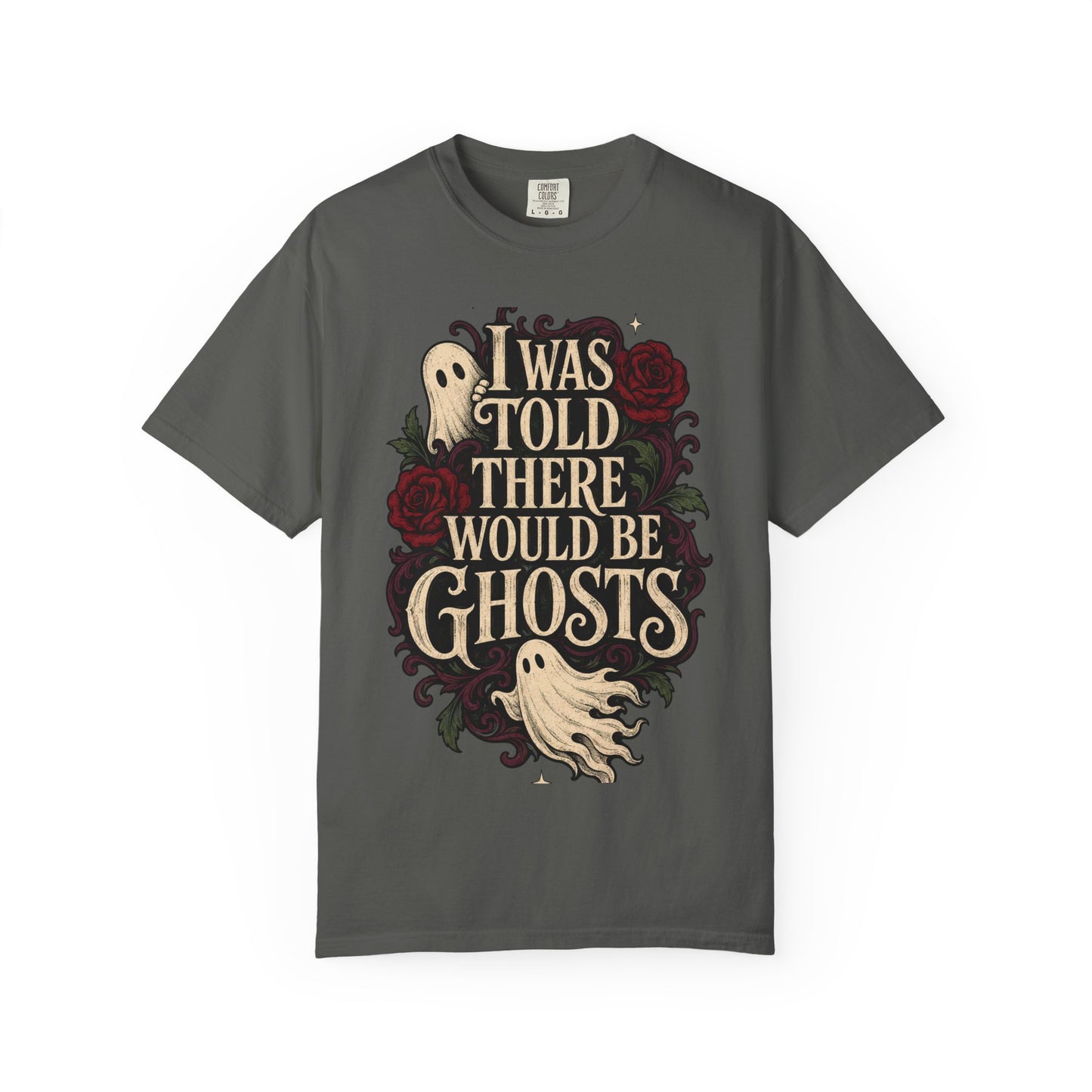 I Was Told There Would Be Ghosts T-Shirt