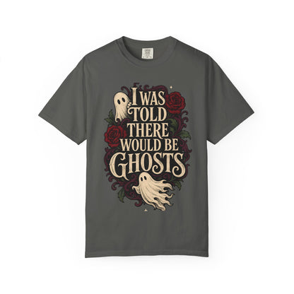 I Was Told There Would Be Ghosts T-Shirt