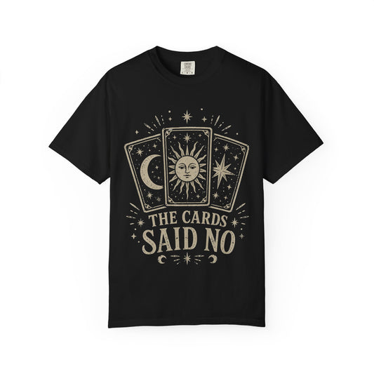 "The Cards Said No" Graphic Tee