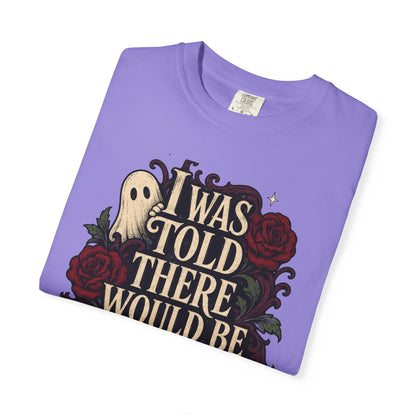 I Was Told There Would Be Ghosts T-Shirt