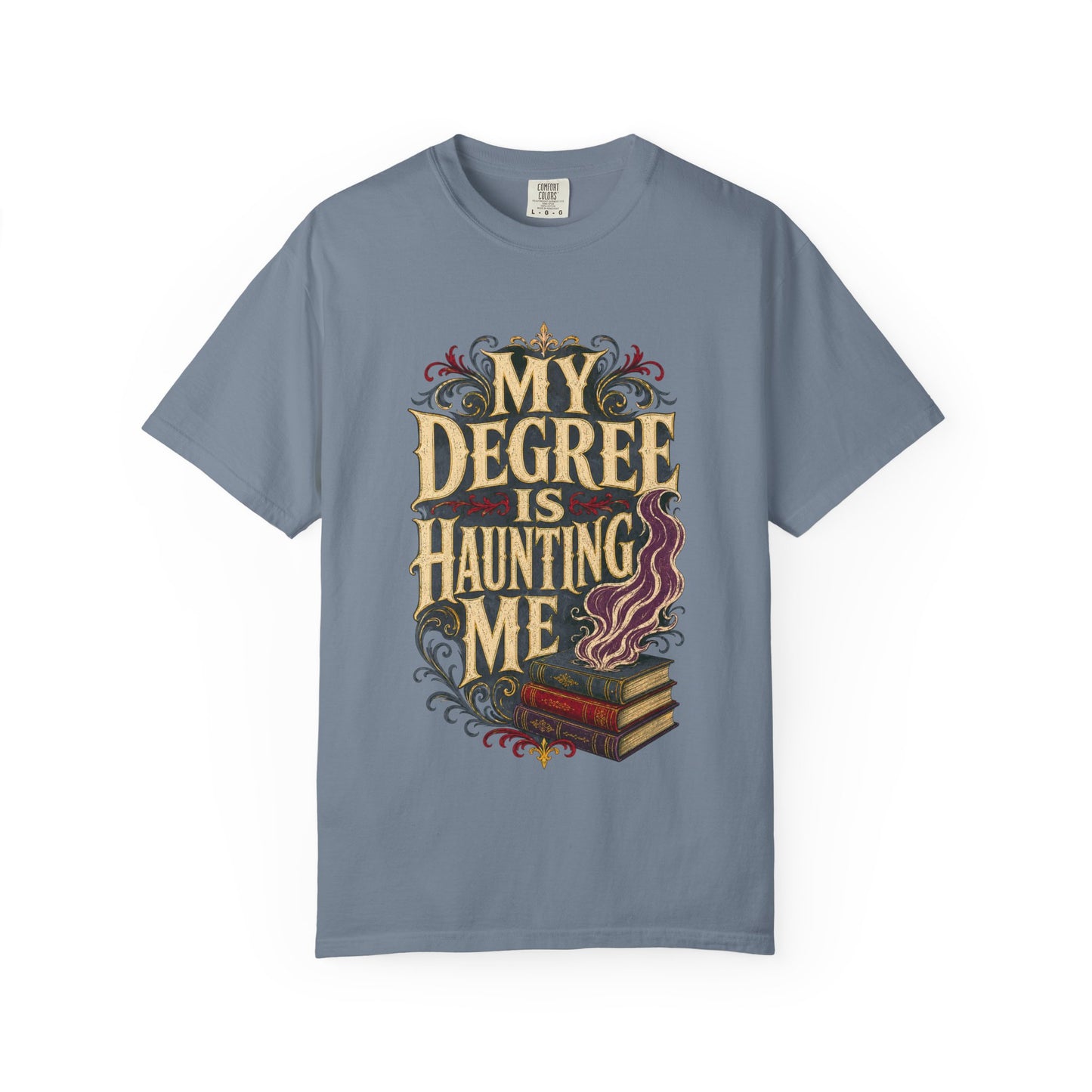T-Shirt — "My Degree Is Haunting Me" Graphic Tee