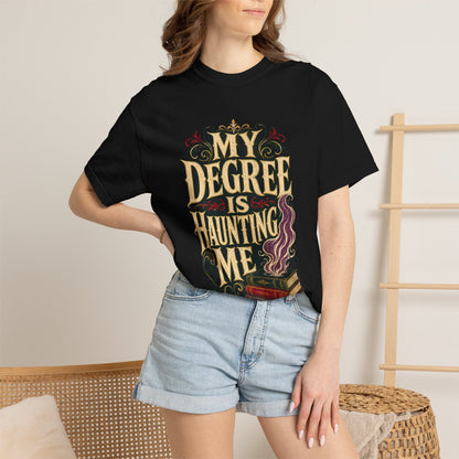 T-Shirt — "My Degree Is Haunting Me" Graphic Tee