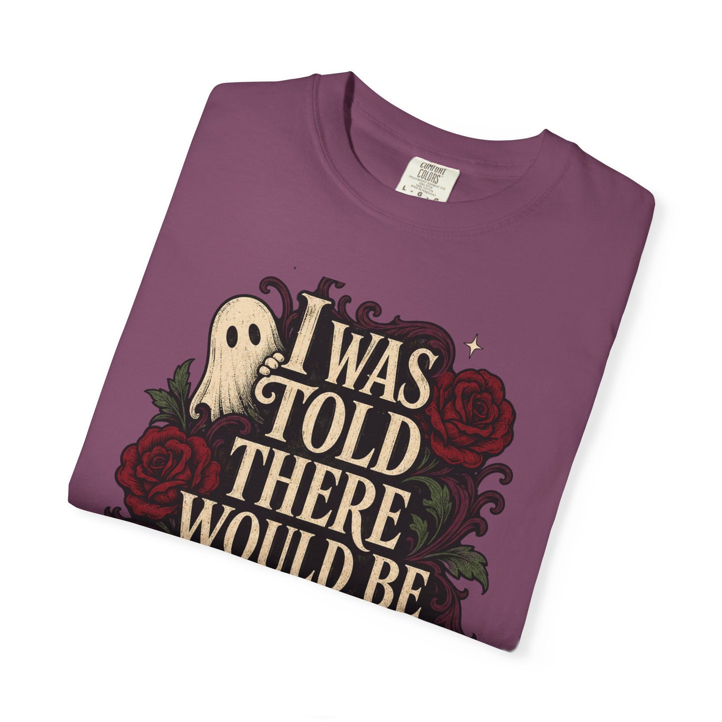 I Was Told There Would Be Ghosts T-Shirt