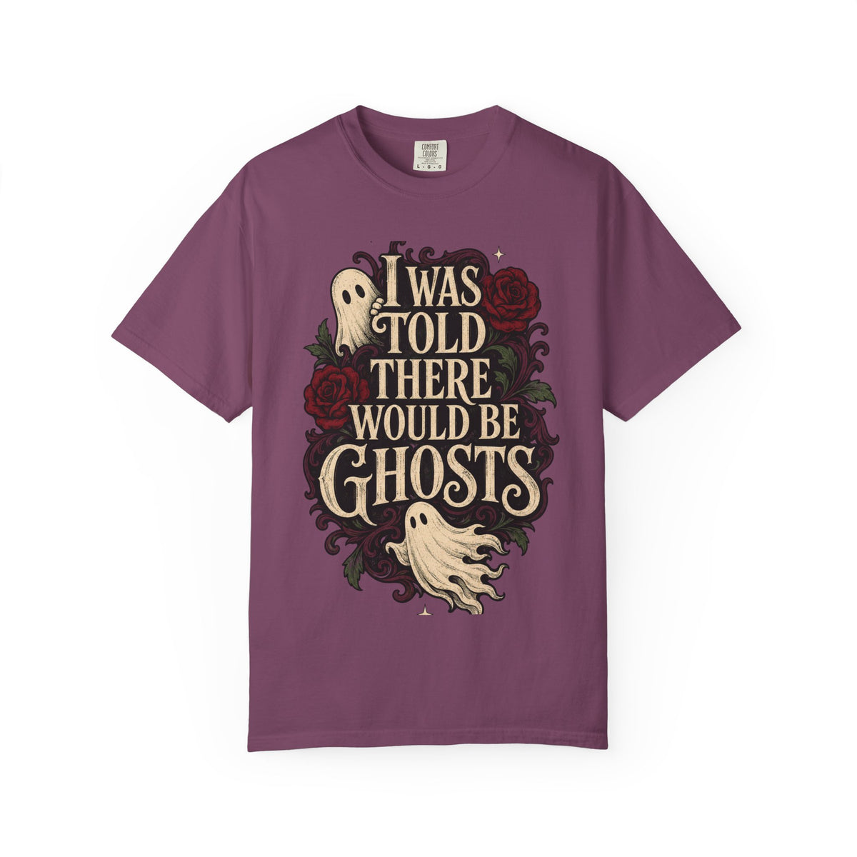 I Was Told There Would Be Ghosts T-Shirt
